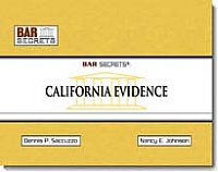 Bar Secrets:  California Evidence (Sacuzzo & Johnson)