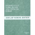 Bankruptcy Code Rules and Official Forms, 2011 Law School Edition West Publishing