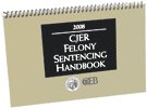 CJER Felony Sentencing Handbook 2021 Edition (California) CEB