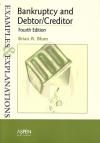 Bankruptcy and Debtor/Creditor: Examples & Explanations 5th. Edition (Blum)