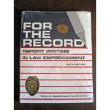 For the Record: Report Writing In Law Enforcement 6th. Edition (Hess and Orthman)