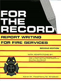 For The Record: Report Writing For Fire Services 2nd. Edition (Hess and Wrobleski)