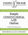 Nailing The Bar Tyler's Simple Constitutional Law Outline (Tim Tyler PH.D, JD.)