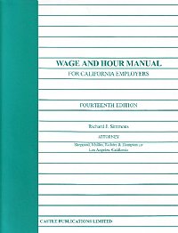 Wage and Hour Manual For California Employers (15th. Edition By Richard Simmons Esq.) 2012