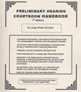 Preliminary Hearing Courtroom Handbook (Hon. Walter L. Gorelick) Tule Legal Press