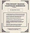 Preliminary Hearing Courtroom Handbook (Hon. Walter L. Gorelick) Tule Legal Press