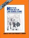 How To Do Your Best On Law School Exams: Complete With Exam Problems & Answers (John Delaney)