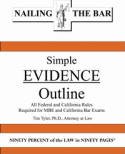 Nailing the Bar Tyler's Simple Evidence Outline (Federal and California Rules) Tim Tyler JD. Ph.D. California Bar Exam